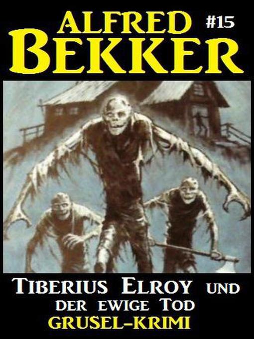 Title details for Alfred Bekker Grusel-Krimi #15 by Alfred Bekker - Available